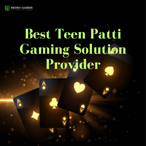 Best Teen Patti Gaming Solution Provider