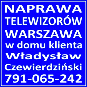 TV Serwis Naprawa Telewizorów Warszawa Śródmieście w domu Klienta.